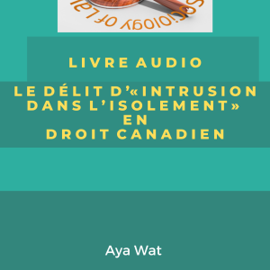 LIVRE AUDIO LE DÉLIT D'"INTRUSION DANS L'ISOLEMENT» EN DROIT CANADIEN